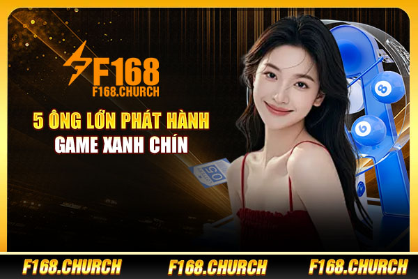 5 ông lớn phát hành game xanh chín 5 ông lớn phát hành game xanh chín
