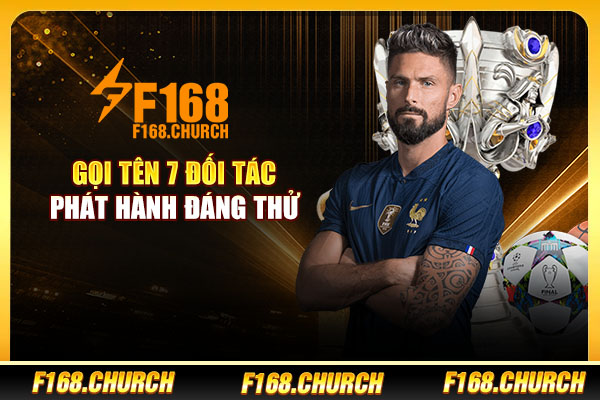 Gọi tên 7 đối tác phát hành đáng thử Gọi tên 7 đối tác phát hành đáng thử