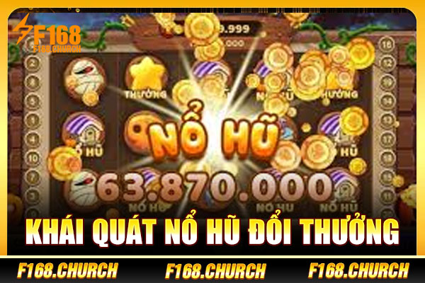 Khái quát nổ hũ đổi thưởng Khái quát nổ hũ đổi thưởng