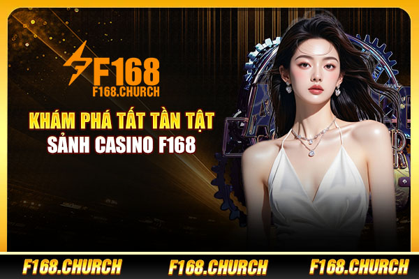 Khám phá tất tần tật sảnh Casino F168 Khám phá tất tần tật sảnh Casino F168
