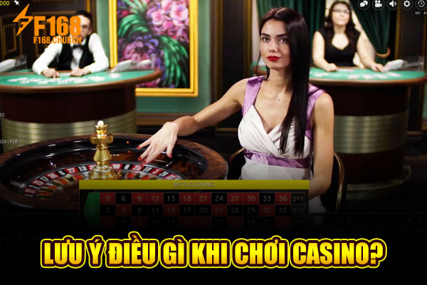 Lưu ý điều gì khi chơi casino? Lưu ý điều gì khi chơi casino?