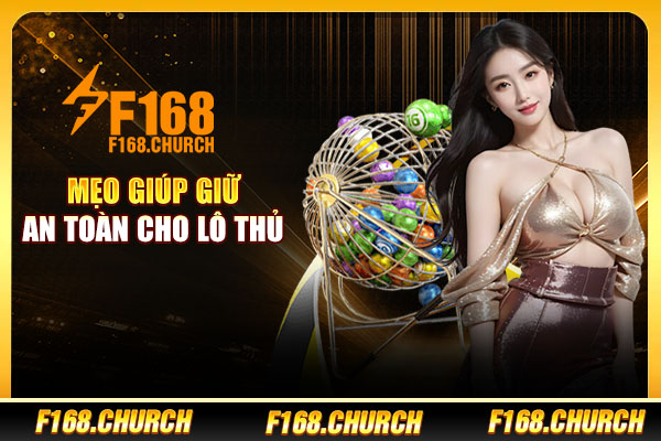 Mẹo giúp giữ an toàn cho lô thủ Mẹo giúp giữ an toàn cho lô thủ