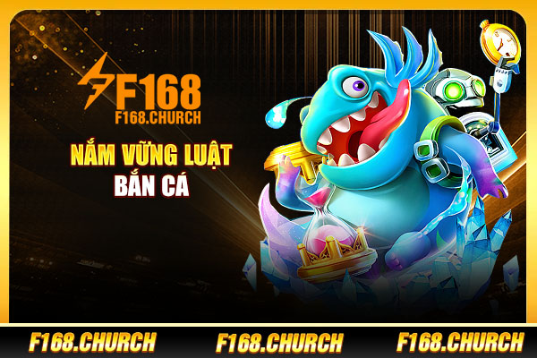 Nắm vững luật bắn cá