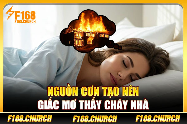 Nguồn cơn tạo nên giấc mơ thấy cháy nhà Nguồn cơn tạo nên giấc mơ thấy cháy nhà