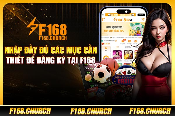 Nhập đầy đủ các mục cần thiết để đăng ký tại F168 Nhập đầy đủ các mục cần thiết để đăng ký tại F168