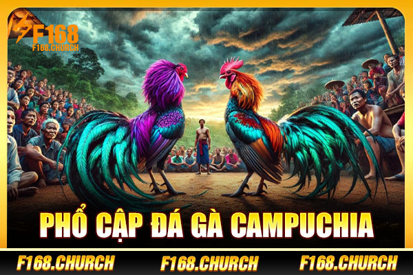 Phổ cập đá gà Campuchia Phổ cập đá gà Campuchia