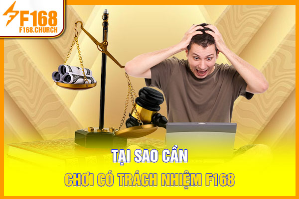 Tại sao cần chơi có trách nhiệm F168 Tại sao cần chơi có trách nhiệm F168