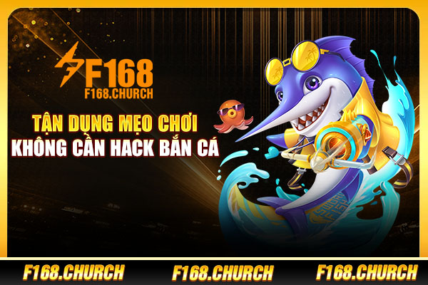 Tận dụng mẹo chơi không cần hack bắn cá Tận dụng mẹo chơi không cần hack bắn cá