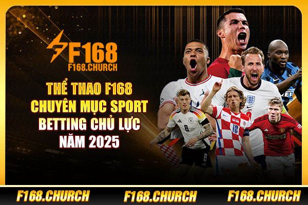 Thể Thao F168 - Chuyên Mục Sport Betting Chủ Lực Năm 2025