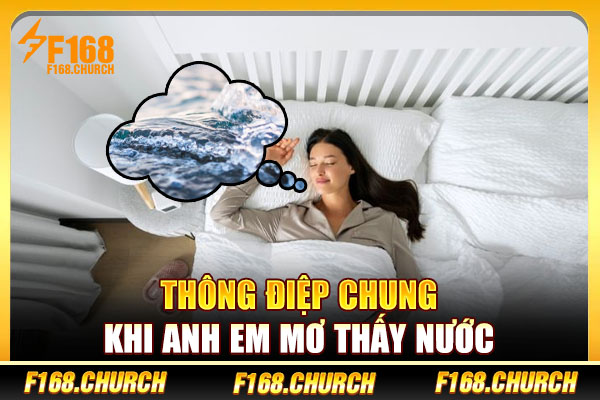 Thông điệp chung khi anh em mơ thấy nước Thông điệp chung khi anh em mơ thấy nước