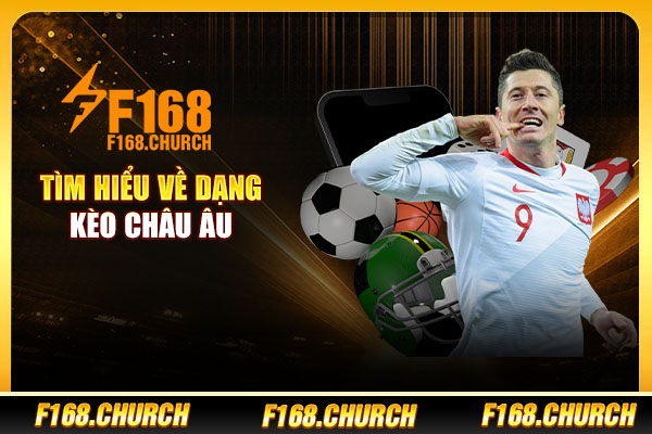 Tìm hiểu về dạng kèo châu Âu Tìm hiểu về dạng kèo châu Âu