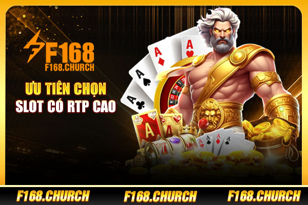 Ưu tiên chọn slot có RTP cao Ưu tiên chọn slot có RTP cao