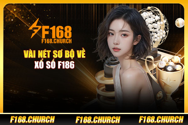 Vài nét sơ bộ về xổ số F168 Vài nét sơ bộ về xổ số F168
